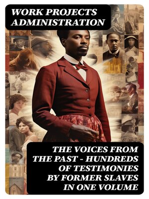 cover image of The Voices From the Past – Hundreds of Testimonies by Former Slaves In One Volume